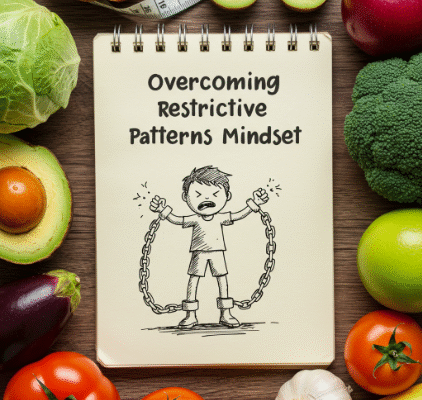 Overcoming Restrictive Eating Patterns Mindset